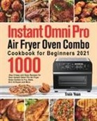 Trein Yean - Instant Omni Pro Air Fryer Oven Combo Cookbook for Beginners