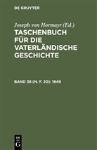 Josef von Hormayr, Joseph Von Hormayr - Taschenbuch für die vaterländische Geschichte - Band 38 (N. F. 20): 1849