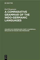 Karl Brugmann - Karl Brugmann: A Comparative Grammar of the Indo-Germanic Languages - Volume III/2: Morphology, Part II: Numerals, Inflexion of Nouns and Pronouns