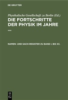 W. Barentin, Physikalische Gesellschaft zu Berlin - Die Fortschritte der Physik im Jahre ...: Namen- und Sach-Register zu Band I. bis XX.