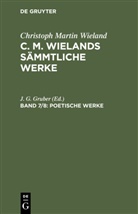 Christoph Martin Wieland, J. G. Gruber - Christoph Martin Wieland: C. M. Wielands Sämmtliche Werke - Band 7/8: Poetische Werke, 2 Teile