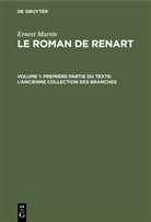 Ernest Martin - Ernest Martin: Le Roman de Renart - Volume 1: Première partie du texte: L'ancienne collection des branches