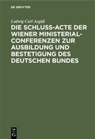 Ludwig Carl Aegidi - Die Schluß-Acte der Wiener Ministerial-Conferenzen zur Ausbildung und Bestetigung des deutschen Bundes