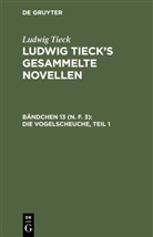 Ludwig Tieck - Ludwig Tieck: Ludwig Tieck's gesammelte Novellen - Bändchen 13 (N. F. 3): Die Vogelscheuche, Teil 1