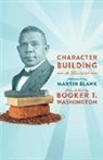 Martin Blank, Booker T. Washington - Character Building: A Musical: From Talks by Booker T. Washington