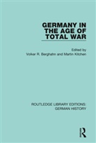Volker R. Kitchen Berghahn, Volker R. Berghahn, Berghahn Volker R., Martin Kitchen - Germany in the Age of Total War