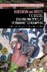 Trine Brox, Brox Trine, Elizabeth Williams-Oerberg, Trine Brox, Brox Trine, Elizabeth Williams-Oerberg - Buddhism and Waste