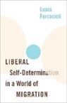 Ferracioli, Luara Ferracioli, Luara (Senior Lecturer in Political Ph Ferracioli - Liberal Self-Determination in a World of Migration