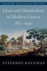 Katsikas, Stefanos Katsikas, Stefanos (Associate Director of the Cent Katsikas, Stefanos (Associate Director of the Center for Hellenic Studies and Assistant Instructional Professor Katsikas, Katsikas Stefanos - Islam and Nationalism in Modern Greece, 1821-1940