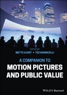 M Hjort, Mett Hjort, Mette Hjort, Mette (Lingnan University Hjort, Mette Nannicelli Hjort, Ted Nannicelli... - Companion to Motion Pictures and Public Value