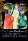 Justin L. (Honorary Professor of Theology Barrett, Barrett, Justin L. Barrett, Justin L. (honorary Professor of Theology and the Sciences Barrett, Barrett Justin L. - Oxford Handbook of the Cognitive Science of Religion