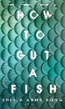 Sheila Armstrong, ARMSTRONG SHEILA - How to Gut a Fish