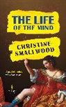 Christine Smallwood, Smallwood Christine - The Life of the Mind