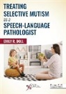 Emily R. Doll - Treating Selective Mutism as a Speech-Language Pathologist