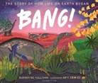 Katherine Halligan, Halligan Katherine, Amy Grimes - Bang! the Story of How Life on Earth Began