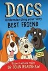 Dr John Bradshaw, John Bradshaw, Clare Elsom, Elsom Clare - Dogs: Understanding Your Very Best Friend