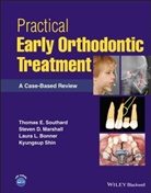 Laur Bonner, Laura L. Bonner, Bonner Laura L., Steven D Marshall, Steven D. Marshall, Marshall Steven D.... - Practical Early Orthodontic Treatment