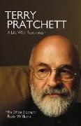 Rob Wilkins - Terry Pratchett: A Life With Footnotes - The Official Biography