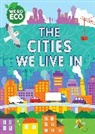 Sophie Foster, FRANKLIN WATTS, Katie Woolley - WE GO ECO: The Cities We Live In