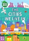 Sophie Foster, Franklin Watts, Katie Woolley, Woolley Katie, Foster Sophie - WE GO ECO: The Cities We Live In