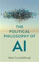 Mark Coeckelbergh - The Political Philosophy of Ai