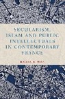Nadia Kiwan - Secularism, Islam and Public Intellectuals in Contemporary France