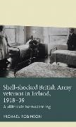 Michael Robinson, Walton Schalick - Shell-Shocked British Army Veterans in Ireland, 1918-39 - A Difficult Homecoming