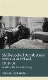 Michael Robinson, Walton Schalick - Shell-Shocked British Army Veterans in Ireland, 1918-39