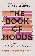 Lauren Martin - The Book of Moods - How I Turned My Worst Emotions Into My Best Life