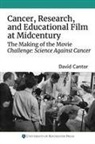 David Cantor, David (Author) Cantor, Dr. David (Customer) Cantor - Cancer, Research, and Educational Film at Midcentury