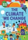 Sophie Foster, FRANKLIN WATTS, Katie Woolley - WE GO ECO: The Climate We Change