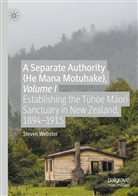 Steven Webster - A Separate Authority (He Mana  Motuhake), Volume I