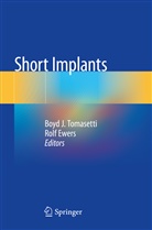 Ewers, Ewers, Rolf Ewers, Boy J Tomasetti, Boyd J Tomasetti, Boyd J. Tomasetti - Short Implants