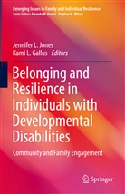Kami L. Gallus, Jennifer L. Jones, L Gallus, L Gallus, Jennife L Jones, Jennifer L Jones - Belonging and Resilience in Individuals with Developmental Disabilities