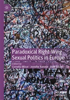 Cornelia Möser, Jennife Ramme, Jennifer Ramme, Judit Takács - Paradoxical Right-Wing Sexual Politics in Europe