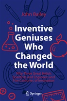 John Bailey - Inventive Geniuses Who Changed the World