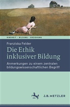 Franziska Felder - Die Ethik inklusiver Bildung