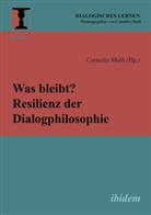 Cornelia Muth, Corneli Muth, Cornelia Muth - Was bleibt? Resilienz der Dialogphilosophie