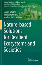 Shalini Dhyani, Anil Kumar Gupta, Madhav Karki, Ani Kumar Gupta, Anil Kumar Gupta - Nature-based Solutions for Resilient Ecosystems and Societies