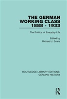 Richard J. Evans, Richard J. (Wolfson College Evans, Richard J. Evans - German Working Class 1888 - 1933