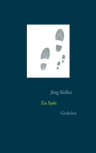 Jörg Keller - Zu Spät