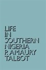 Percy Amaury Talbot, Talbot Percy Amaury - Life in Southern Nigeria