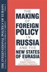 Adeed Dawisha, Karen Dawisha, Dawisha Karen, S. Frederick Starr, Starr S. Frederick, Adeed Dawisha... - The International Politics of Eurasia: v. 4: The Making of Foreign Policy in Russia and the New States of Eurasia
