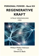 William Walke Atkinson, William Walker Atkinson, Edward E Beals, Edward E. Beals, Tobia Rauber, Tobias Rauber - Regenerative Kraft