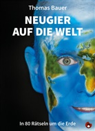 Thomas Bauer - Neugier auf die Welt, m. 1 Audio-CD