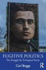 Carl Boggs, Carl (National University Boggs, Boggs Carl - Fugitive Politics