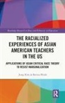 Betina Hsieh, Betina (California State University Hsieh, Jung Kim, Jung (Lewis University Kim - Racialized Experiences of Asian American Teachers in the Us