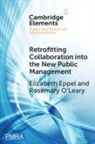 Elizabeth Eppel, Elizabeth (Victoria University of Wellingto Eppel, Rosemary O'Leary, O'Leary Rosemary - Retrofitting Collaboration Into the New Public Management
