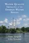 Avner Vengosh, Avner (Duke University Vengosh, Erika Weinthal, Weinthal Erika - Water Quality Impacts of the Energy-Water Nexus