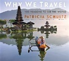 Patricia Schultz, Schultz Patricia - Why We Travel